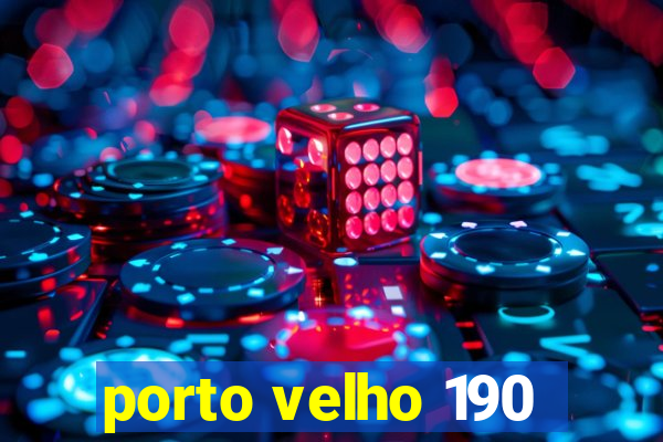 porto velho 190